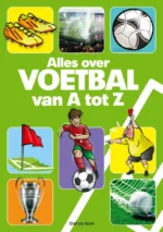Alles over voetbal van A tot Z | 9789066655737 Alles over voetbal van A tot Z | 9789066655737