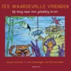 Zes waardevolle vrienden | 9789090379227