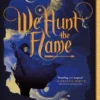 We Hunt the Flame | 9781250853530 We Hunt the Flame | 9781250853530