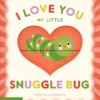 I Love You My Little Snuggle Bug! - a Magic Reveal Book | 9789464720778