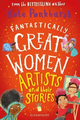 Fantastically Great Women Artists and Their Stories