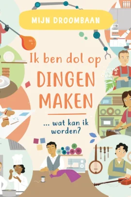 Ik ben dol op dingen maken … wat kan ik worden?