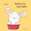 Bathtime for Little Rabbit | 9781776571772