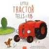 Little Tractor Tells a Fib | 9781406337600