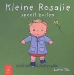 Kleine Rosalie speelt buiten | 9789079601011