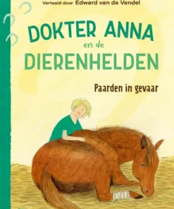 Paarden in gevaar - Dokter Anna en de dierenhelden
