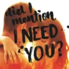 Did I Mention I Need You? | 9789048863266