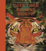 Tiger, Tiger, Burning Bright! An Animal Poem for Every Day of the Year (Poetry Collections) | 9781801314602 Tiger, Tiger, Burning Bright! An Animal Poem for Every Day of the Year (Poetry Collections) | 9781801314602