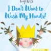 I Don't Want to Wash My Hands! | 9781783445950