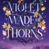 Violet Made of Thorns | 9781399707114