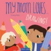 My Mom Loves . . . Drawing! | 9798890633453 My Mom Loves . . . Drawing! | 9798890633453