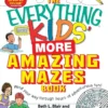 The Everything Kids' More Amazing Mazes Book | 9781440506475 The Everything Kids' More Amazing Mazes Book | 9781440506475