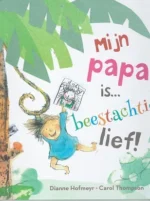 Mijn papa is... beestachtig lief | 9789053416792