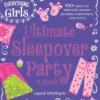 The Everything Girls Ultimate Sleepover Party Book | 9781440577000