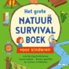 Het grote natuur survival boek voor kinderen | 9789044753479