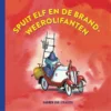 Spuit Elf en de brandweerolifanten | 9789044860665 Spuit Elf en de brandweerolifanten | 9789044860665