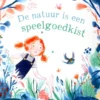 De natuur is een speelgoedkist | 9789061743880