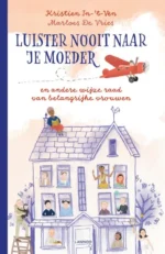 Luister nooit naar je moeder | 9789401465571 Luister nooit naar je moeder | 9789401465571