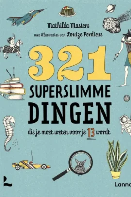 321 superslimme dingen die je moet weten voor je 13 wordt