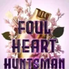 Foul Heart Huntsman | 9781665907613