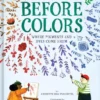 Before Colors - Where Pigments and Dyes Come From | 9781435161276 Before Colors - Where Pigments and Dyes Come From | 9781435161276