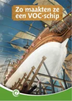 Zo maakten ze een VOC-schip | 9789464391701 Zo maakten ze een VOC-schip | 9789464391701