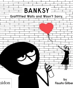 Banksy Graffitied Walls and Wasn't Sorry.