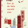 Vanaf hier kun je de hele wereld zien | 9789463245364 Vanaf hier kun je de hele wereld zien | 9789463245364