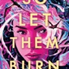 So Let Them Burn | 9780349003641