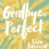 Goodbye, Perfect | 9781509862306