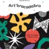 Art'bracadabra Dicover the Magic of Art with a Surprise on Every Page! | 9781837990115