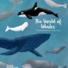 The World of Whales - get to Know the Giants of the Ocean | 9789083287607