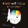 Klein wit visje en zijn papa | 9789044829945
