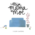 Mijn mama is moe | 9789081920315 Mijn mama is moe | 9789081920315