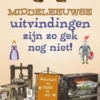 Middeleeuwse uitvindingen zijn zo gek nog niet! | 9789464393064 Middeleeuwse uitvindingen zijn zo gek nog niet! | 9789464393064