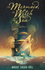 The Mermaid, the Witch and the Sea | 9781406395365 The Mermaid, the Witch and the Sea | 9781406395365