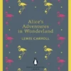 Alice's Adventures in Wonderland and Through the Looking-Glass | 9780141192468