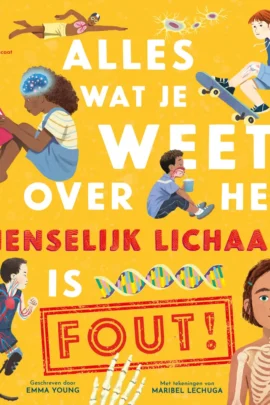 Alles wat je weet over het menselijk lichaam is FOUT