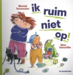 Ik ruim niet op! | 9789493189270 Ik ruim niet op! | 9789493189270
