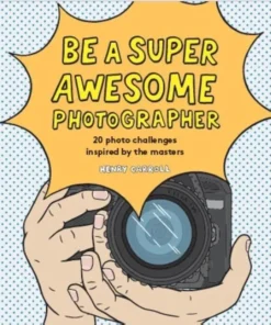 Be a Super Awesome Photographer