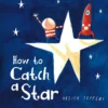 How to Catch a Star | 9780007528226 How to Catch a Star | 9780007528226