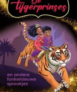 De tijgerprinses en andere fonkelnieuwe sprookjes