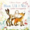 Haas, Uil & Vos spelen verstoppertje | 9789025884581