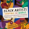 Black Artists Shaping the World (Picture Book Edition) 14 Stories of Creativity | 9780500653418
