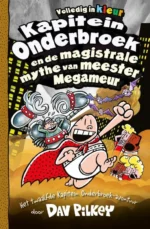 Kapitein Onderbroek en de magistrale mythe van meester Megameur | 9789047880059