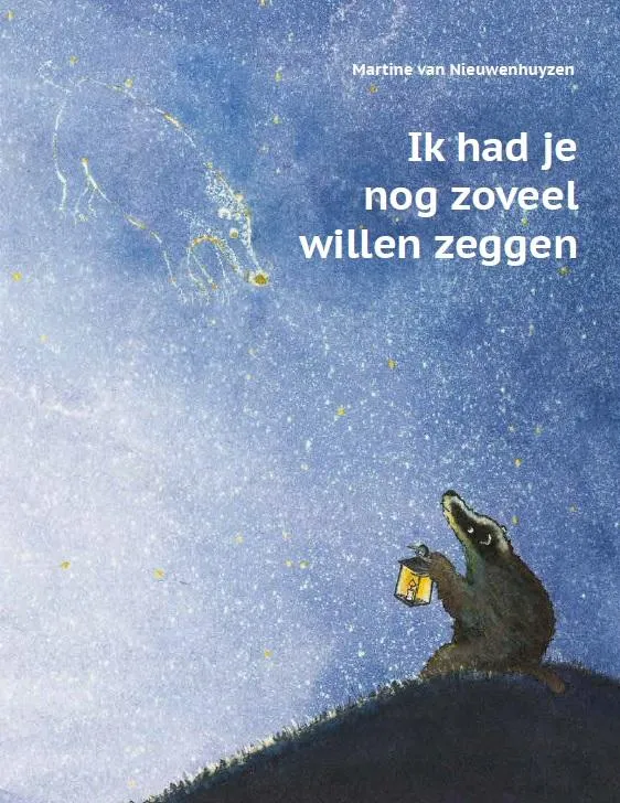 Ik had je nog zoveel willen zeggen | 9789491740121 Ik had je nog zoveel willen zeggen