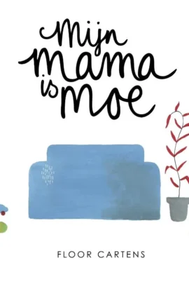 Mijn mama is moe