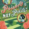 Poison Is Not Polite | 9781665956970 Poison Is Not Polite | 9781665956970