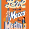 Love from Mecca to Medina | 9781665910620