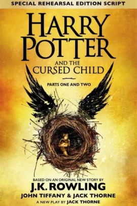 Harry Potter and the cursed child Parts one and two / Special rehearsal edition script